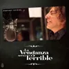 La Venganza Será Terrible