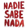 Nadie Sabe Nada